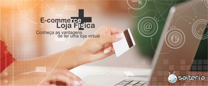 Vantagens do e-commerce para quem já tem loja física Vantagens do e-commerce para quem já tem loja física