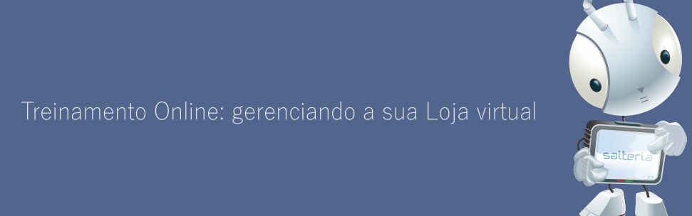 Treinamento Online: gerenciando a sua Loja virtual Treinamento Online: gerenciando a sua Loja virtual