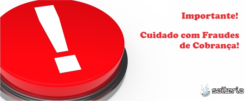 Cuidado com Fraudes de Cobrança! Cuidado com Fraudes de Cobrança!