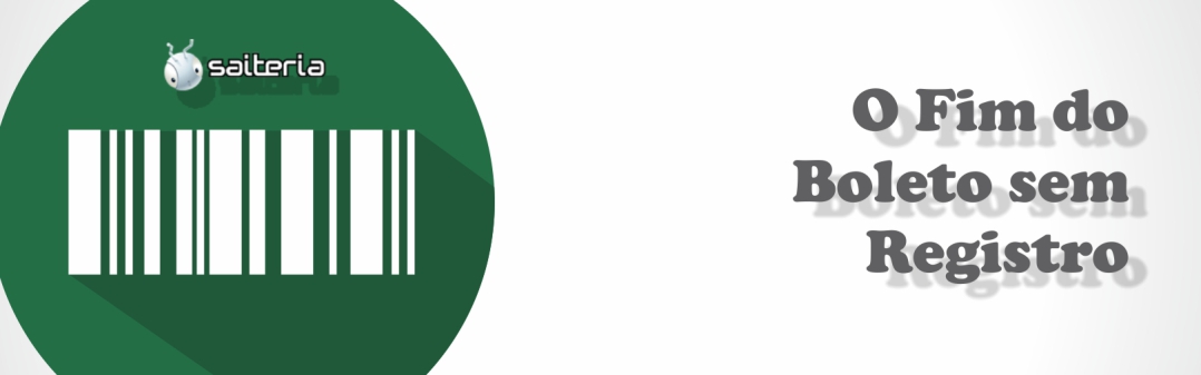 O Fim do Boleto sem Registro O Fim do Boleto sem Registro