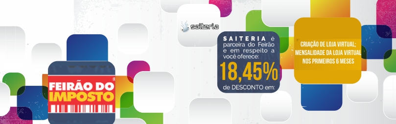 A Saiteria está participando do Feirão do Imposto! Aproveite a criação da sua Loja Virtual com desconto! A Saiteria está participando do Feirão do Imposto! Aproveite a criação da sua Loja Virtual com desconto!