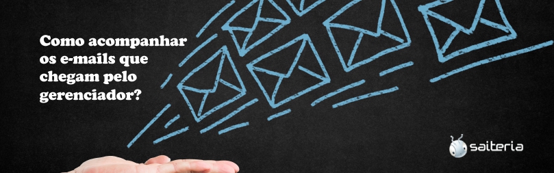 Como acompanhar os e-mails que chegam pelo gerenciador? Como acompanhar os e-mails que chegam pelo gerenciador?